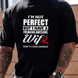 I'm Not Perfect But My Wife Is Awesome Print, Men's Graphic Design Crew Neck T-shirt, Casual Comfy Tees Tshirts For Summer, Men's Clothing Tops For Daily Vacation Resorts As Gifts For Husband Boyfriend